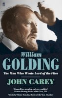 John Carey - William Golding: The Man who Wrote Lord of the Flies - 9780571231645 - V9780571231645