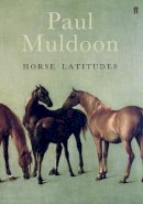Paul Muldoon - Horse Latitudes - 9780571232345 - 9780571232345