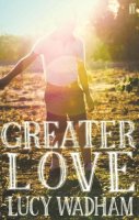 Lucy Wadham - GREATER LOVE - 9780571234905 - KTJ0000567