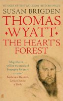 Susan Brigden - Thomas Wyatt: The Heart´s Forest - 9780571235858 - V9780571235858