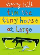 Harry Hill - Tim the Tiny Horse at Large - 9780571236022 - V9780571236022