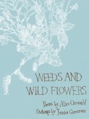 Alice Oswald - Weeds and Wild Flowers - 9780571237494 - V9780571237494