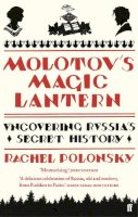 Rachel Polonsky - Molotov´s Magic Lantern: A Journey in Russian History - 9780571237814 - V9780571237814