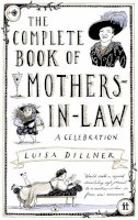 Dr Luisa Dillner - The Complete Book of Mothers-in-Law: A Celebration - 9780571238200 - V9780571238200