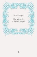 Dame Ethel Smyth - The Memoirs of Ethel Smyth - 9780571243266 - V9780571243266