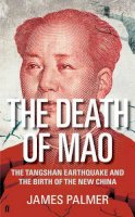 James Palmer - The Death of Mao: The Tangshan Earthquake and the Birth of the New China - 9780571243990 - KOC0001605