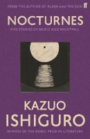 Ishiguro, Kazuo - Nocturnes: Five Stories of Music and Nightfall - 9780571245000 - 9780571245000