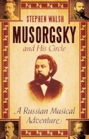 Professor Stephen Walsh - Musorgsky and His Circle: A Russian Musical Adventure - 9780571245628 - V9780571245628