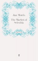 Jan Morris - The Market of Seleukia - 9780571246632 - V9780571246632