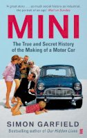 Simon Garfield - Mini: The True and Secret History of the Making of a Motor Car - 9780571248117 - V9780571248117