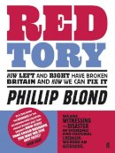 Phillip Blond - Red Tory: How Left and Right have Broken Britain and How we can Fix It - 9780571251674 - V9780571251674