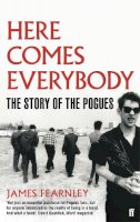 James Fearnley - Here Comes Everybody: The Story of the Pogues - 9780571253975 - V9780571253975
