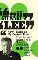 Stewart Lee - How I Escaped My Certain Fate - 9780571254811 - 9780571254811