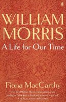 Fiona Maccarthy - William Morris: A Life for Our Time - 9780571255597 - V9780571255597