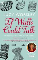 Lucy Worsley - If Walls Could Talk: An Intimate History of the Home - 9780571259540 - 9780571259540