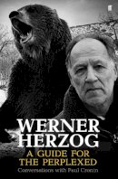 Paul Cronin - Werner Herzog – A Guide for the Perplexed: Conversations with Paul Cronin - 9780571259779 - V9780571259779