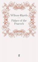 Harris, Wilson - Palace of the Peacock (Faber Finds) - 9780571260515 - V9780571260515