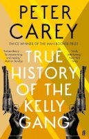 Peter Carey - True History of the Kelly Gang - 9780571270156 - V9780571270156