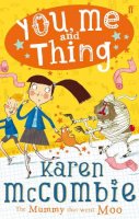 Karen Mccombie - You, Me and Thing 4: The Mummy That Went Moo - 9780571272631 - V9780571272631