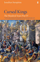 Jonathan Sumption - Hundred Years War Vol 4: Cursed Kings - 9780571274567 - 9780571274567
