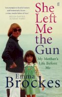 Emma Brockes - She Left Me the Gun: My Mother´s Life Before Me - 9780571275854 - V9780571275854