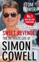 Bower, Tom - Sweet Revenge: The Intimate Life of Simon Cowell [Paperback] - 9780571278374 - V9780571278374