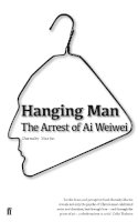 Barnaby Martin - Hanging Man: The Arrest of Ai Weiwei - 9780571280469 - V9780571280469
