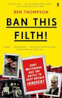 Ben  Thompson - Ban This Filth!: Letters from the Mary Whitehouse Archive - 9780571281510 - V9780571281510