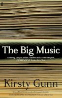 Kirsty Gunn - The Big Music - 9780571282340 - V9780571282340