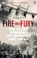 Randall Hansen - Fire and Fury: The Allied Bombing of Germany and Japan - 9780571288687 - 9780571288687