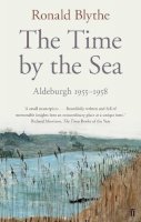 Dr Dr Ronald Blythe - The Time by the Sea: Aldeburgh 1955-1958 - 9780571290956 - V9780571290956