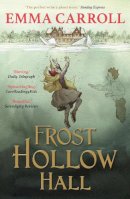 Emma Carroll - Frost Hollow Hall: ´The Queen of Historical Fiction at her finest.´ Guardian - 9780571295449 - V9780571295449