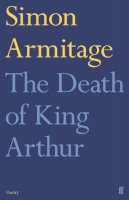 Simon Armitage - The Death of King Arthur - 9780571298419 - V9780571298419