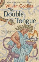 William Golding - The Double Tongue: With an introduction by Meg Rosoff - 9780571298532 - V9780571298532