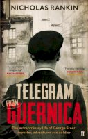 Nicholas Rankin - Telegram from Guernica: The Extraordinary Life of George Steer, War Correspondent - 9780571298860 - V9780571298860
