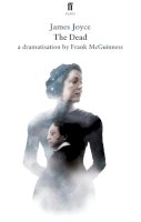 Frank Mcguinness - The Dead: by James Joyce in a dramatisation by - 9780571302123 - 9780571302123