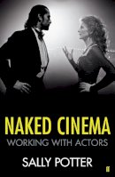 Sally Potter - Naked Cinema: Working with Actors - 9780571304998 - V9780571304998