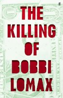 Moriarty, Cal - The Killing of Bobbi Lomax - 9780571305384 - V9780571305384