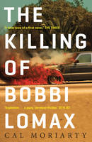 Cal Moriarty - The Killing of Bobbi Lomax - 9780571305421 - V9780571305421