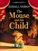 Russell Hoban - The Mouse and His Child - 9780571307555 - 9780571307555