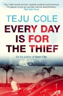 Teju Cole - Every Day is for the Thief - 9780571307944 - 9780571307944
