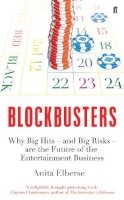 Anita Elberse - Blockbusters: Why Big Hits – and Big Risks – are the Future of the Entertainment Business - 9780571309221 - V9780571309221