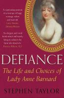 Stephen Taylor - Defiance: The Life and Choices of Lady Anne Barnard - 9780571311125 - 9780571311125