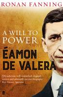 Ronan Fanning - Éamon de Valera: A Will to Power - 9780571312061 - KOG0000155