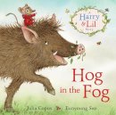 Julia Copus - Hog in the Fog: A Harry & Lil Story - 9780571312115 - V9780571312115