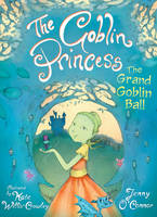 Jenny O´connor - The Goblin Princess: The Grand Goblin Ball - 9780571316601 - V9780571316601