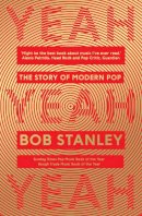 Bob Stanley - Yeah Yeah Yeah: The Story of Modern Pop - 9780571322404 - V9780571322404