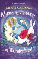 Lewis Carroll - Alice´s Adventures in Wonderland: Faber Children´s Classics - 9780571323357 - V9780571323357