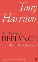 Tony Harrison - The Inky Digit of Defiance: Tony Harrison: Selected Prose 1966-2016 - 9780571325030 - V9780571325030