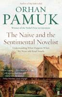 Orhan Pamuk - The Naive and the Sentimental Novelist: Understanding What Happens When We Write and Read Novels - 9780571326136 - V9780571326136